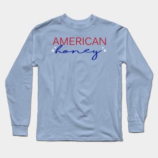 American Honey 4th Of July Independence Day Patriotic USA Long Sleeve T-Shirt